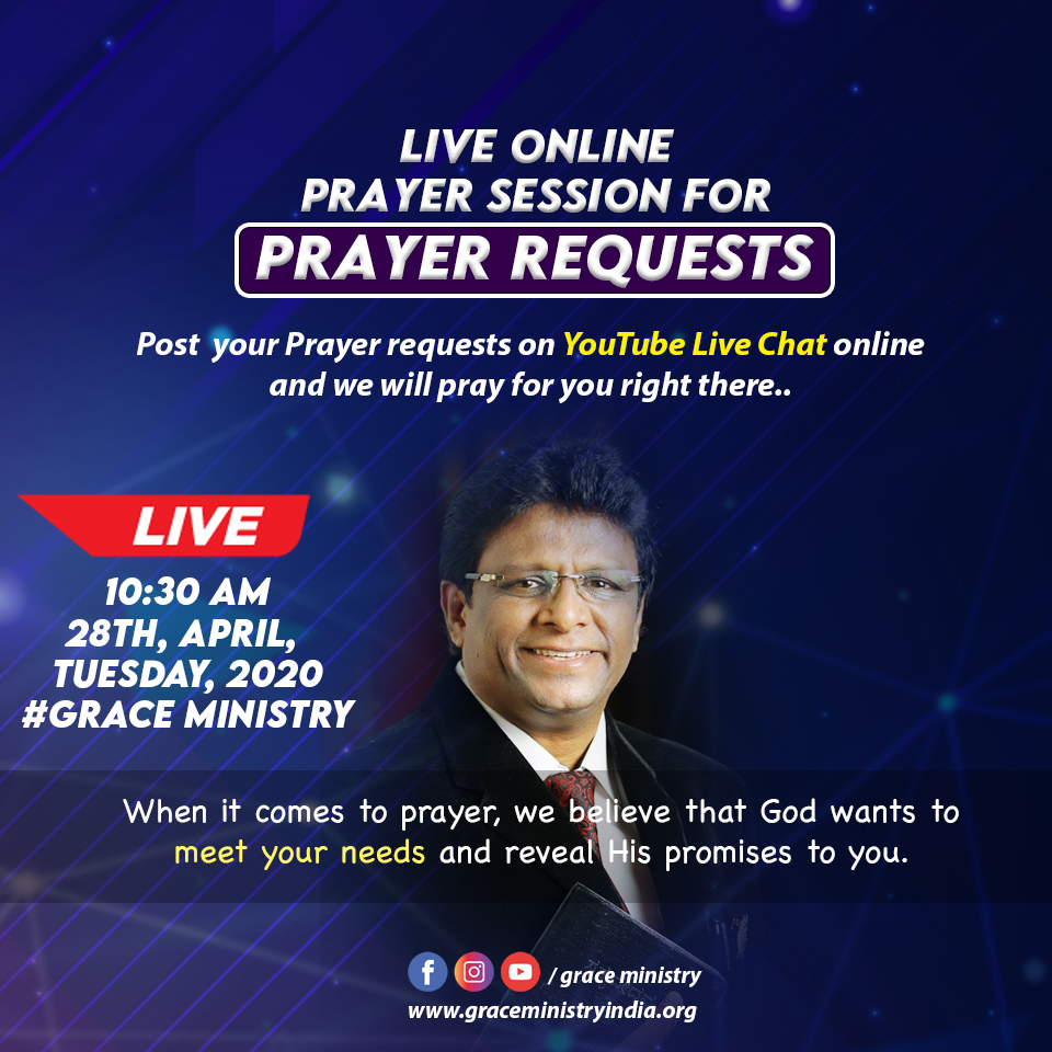 Join the Live online prayer session for "Prayer Requests" on Youtube by Grace Ministry with Bro Andrew Richard on April 28th Tuesday, 2020 at 10:30 am. 